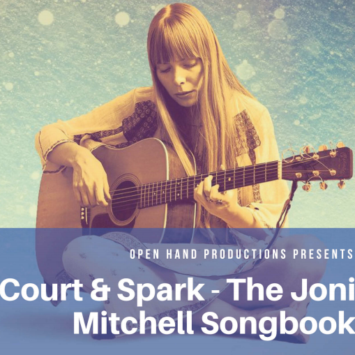 Court & Spark - The Joni Mitchell Songbook | Open Hand Productions